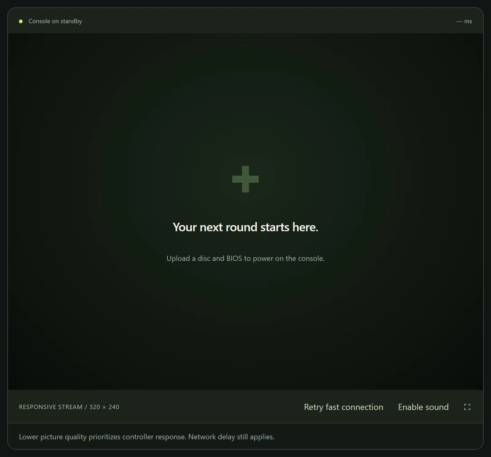 The console screen area before power on: status Console on standby, the message Your next round starts here, and the toolbar with Retry fast connection, Enable sound and fullscreen buttons